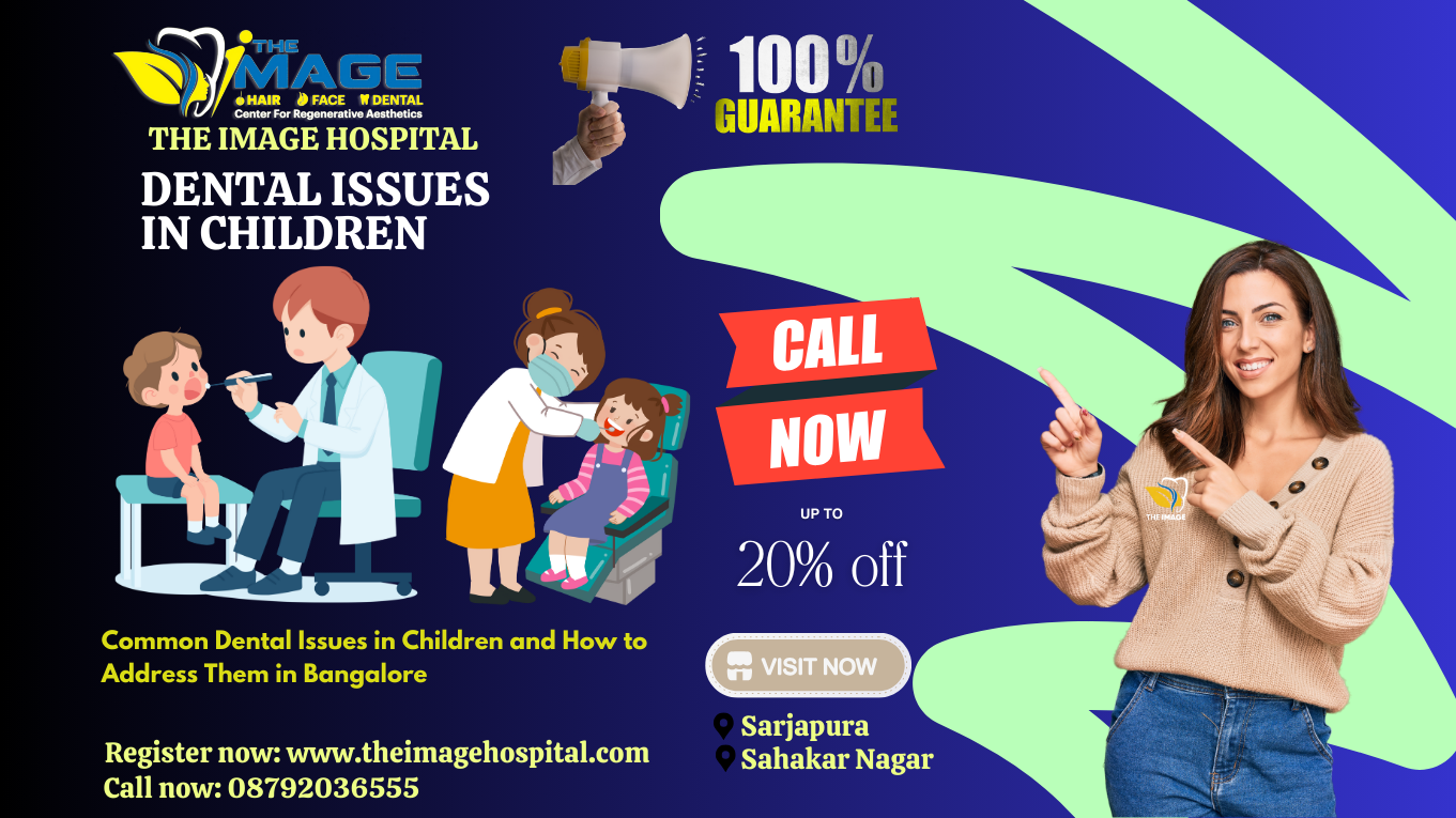 Common Dental Issues in Children and How to Address Them in Bangalore