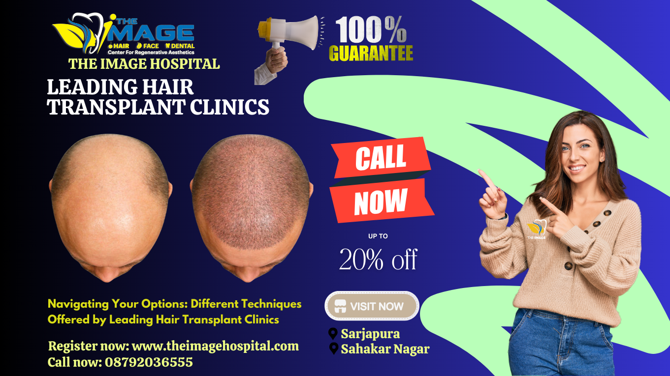 Navigating Your Options Different Techniques Offered by Leading Hair Transplant Clinics