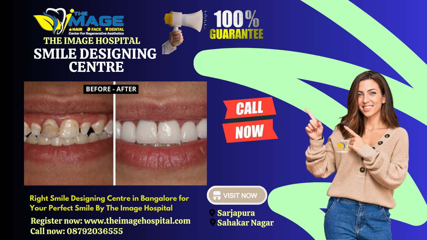 Right Smile Designing Centre in Bangalore for Your Perfect Smile By The Image Hospital